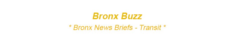 Bronx Transit News Briefs - Buses Subways Cars Trains & Planes Bx NYC