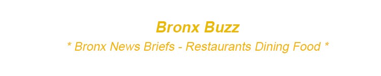 Bronx News Briefs Restaurants Dining Food Bx NYC