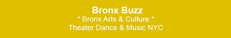 bronx theater dance music events bx nyc bronx arts & culture scene nyc